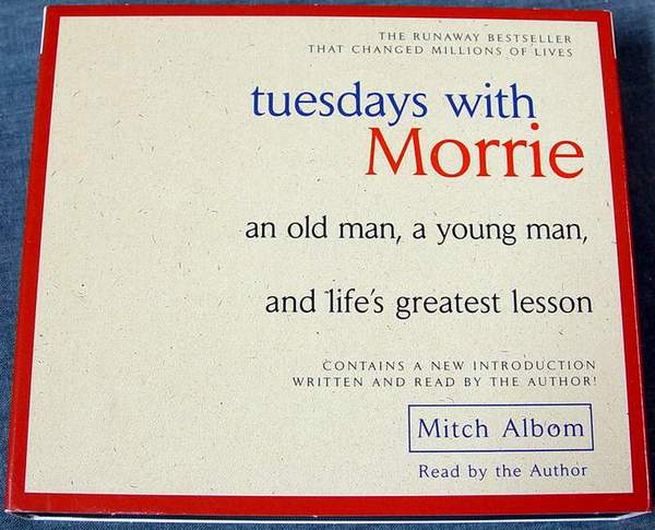 Tuesdays with Morrie - an old man, a young man, and life's greatest lesson. by Mitch Albom Unabridged Random House Audio on 4 CDs