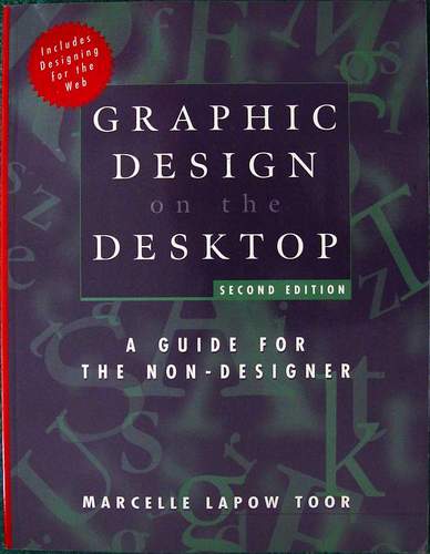 Graphic Design on the Desktop: A Guide for the Non-Designer, 2nd Edition (Paperback)