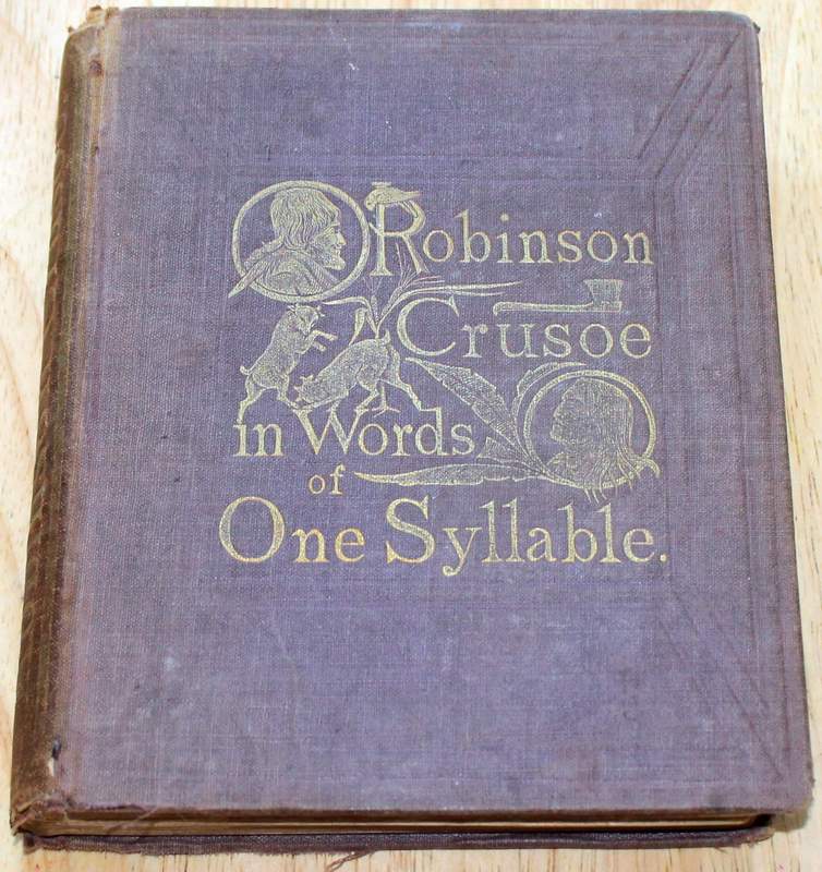 Robinson Crusoe in Words of One Syllable Publishers: Cushings & Bailey, Baltimore 1869