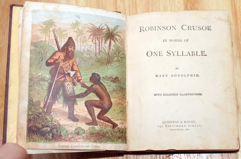 Robinson Crusoe in Words of One Syllable Publishers: Cushings & Bailey, Baltimore 1869