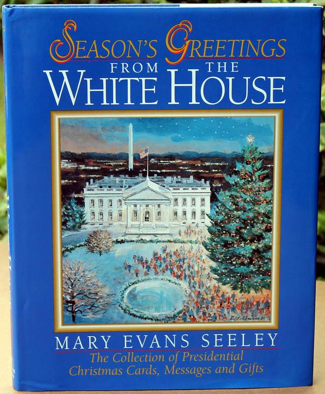 Season's Greetings from the White House - Copyright 1996 by Mary Evans Seeley - First Edition, 1st Printing