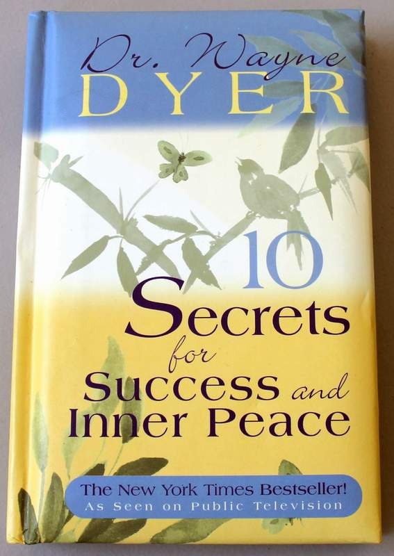 10 Secrets for Success and Inner Peace by Wayne W. Dyer