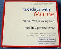 Tuesdays with Morrie - an old man, a young man, and life's greatest lesson. by Mitch Albom Unabridged Random House Audio on 4 CDs